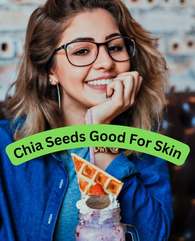 Chia seeds good for skin